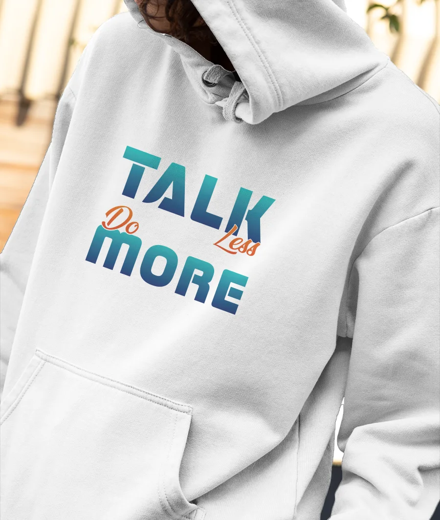 talk less do more , motivational Front-Printed Hoodie