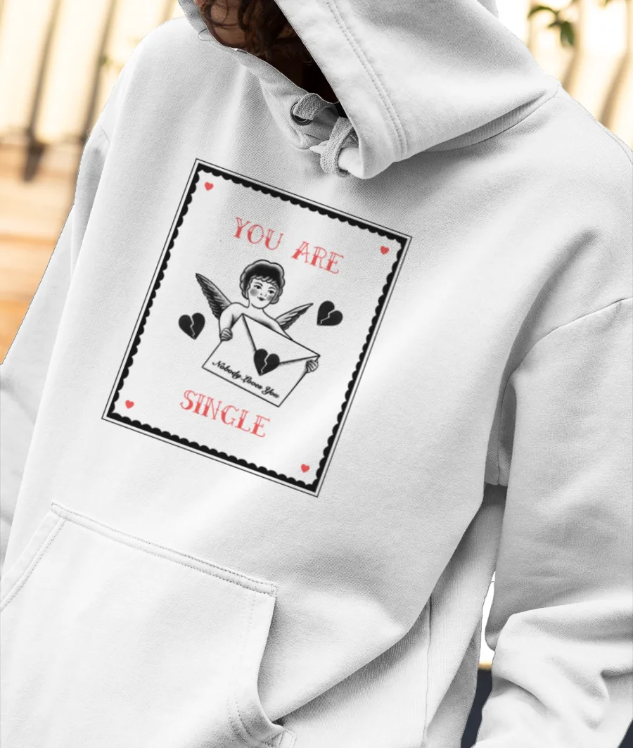 You Are Single Front-Printed Hoodie