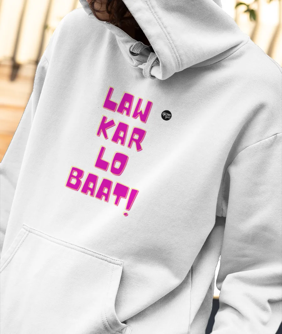 Law Kar Lo Baat Front-Printed Hoodie