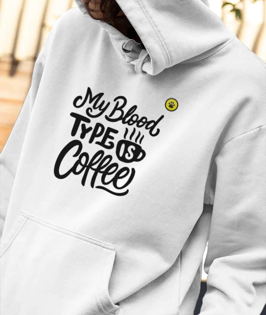 My Blood TYPE is Coffee Front-Printed Hoodie