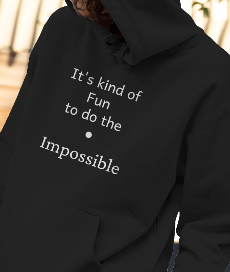 It's kind of fun to do the impossible t shirt Front-Printed Hoodie