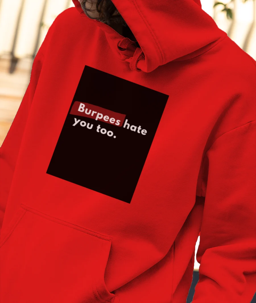 Burpees hate you too ! 