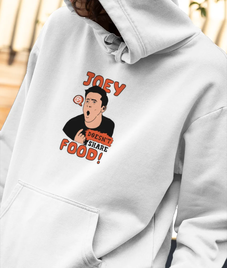 Joey doesn’t share food - FRIENDS Front-Printed Hoodie