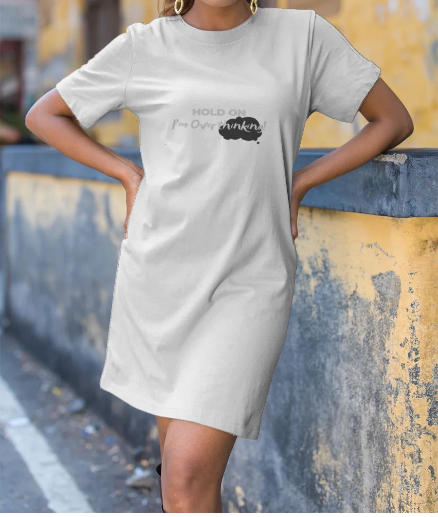 I'm Overthinking T-Shirt Dress