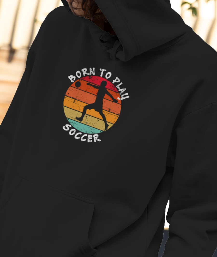 Retro Born To Play Soccer Grunge Front-Printed Hoodie