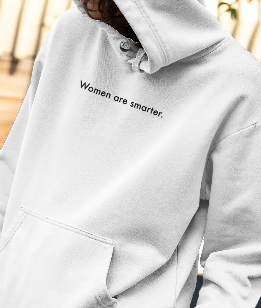 Women are smarter  Front-Printed Hoodie