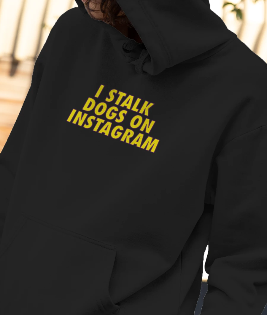 I Stalk Dogs Front-Printed Hoodie