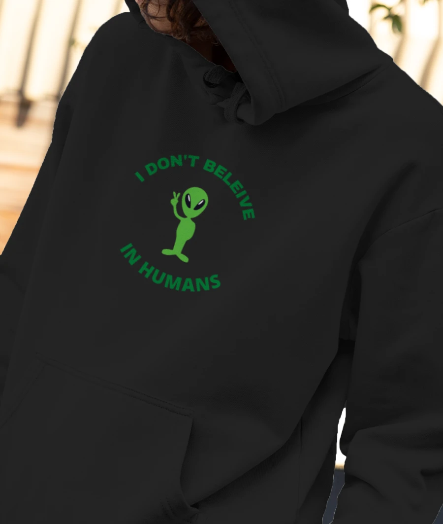 I DON'T BELEIVE IN HUMANS Front-Printed Hoodie