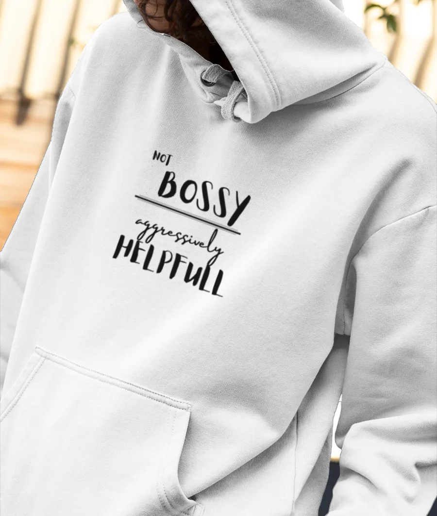 not bossy, aggressively helpfull Front-Printed Hoodie