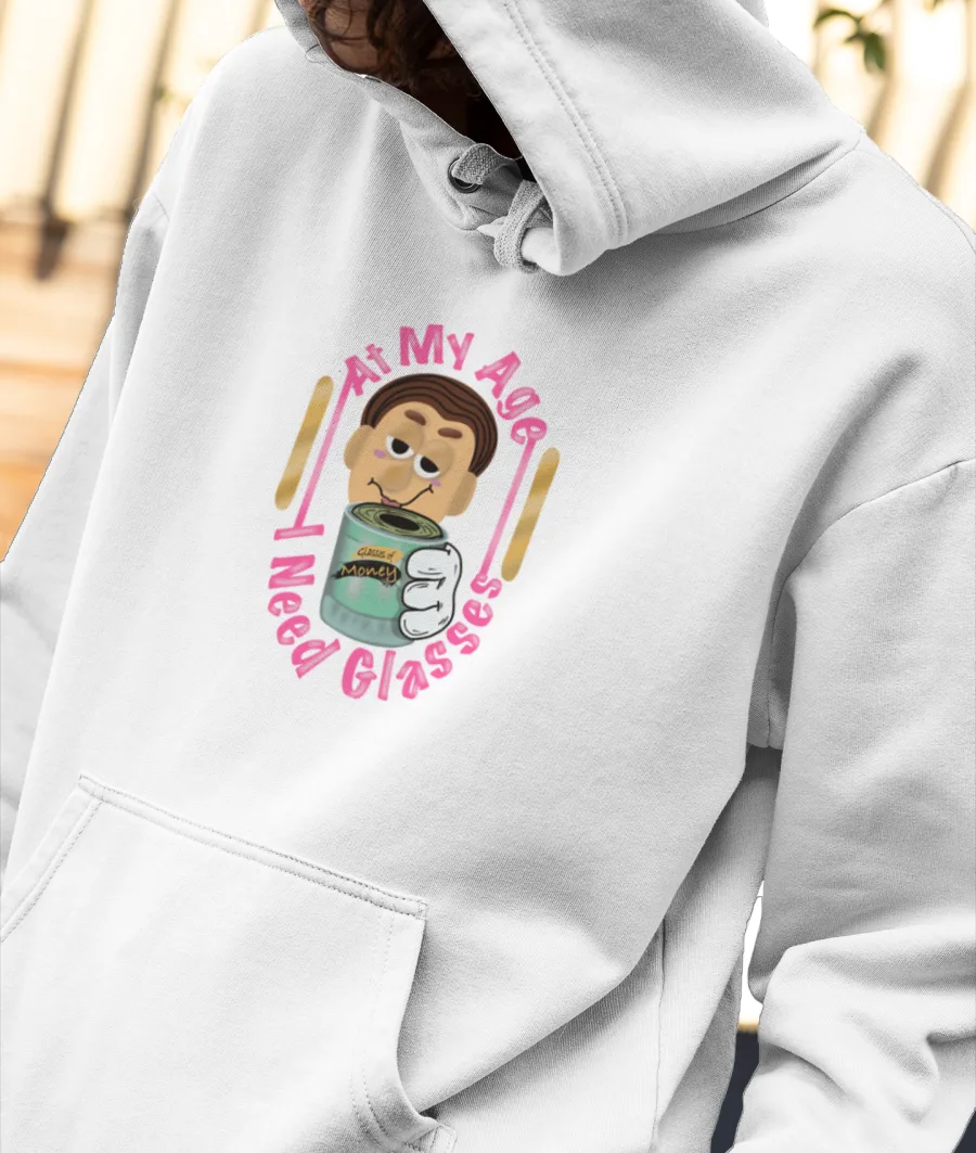 AT MY AGE I NEED GLASSES Front-Printed Hoodie