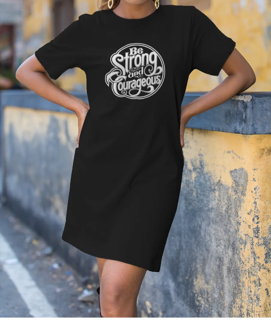 Be Strong And Courageous Quote T-Shirt Dress