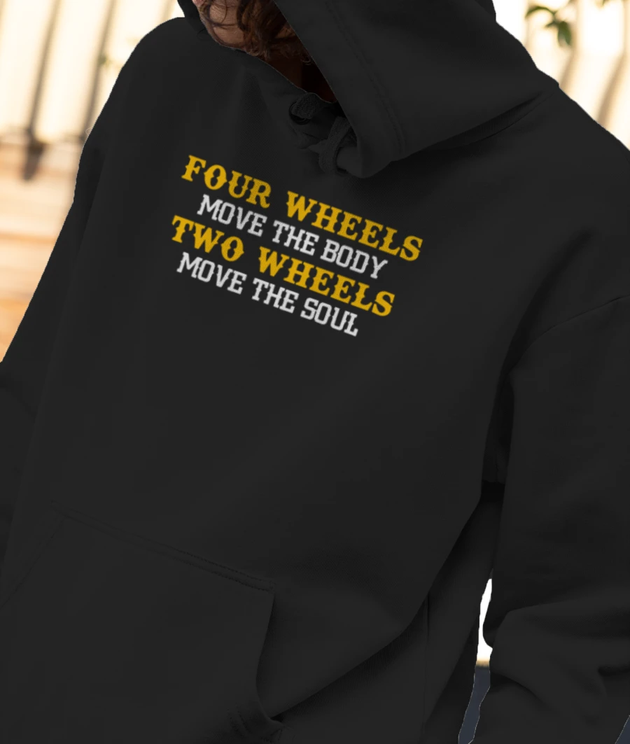 Four Wheels Move The Body Two Wheels Move The Soul Front-Printed Hoodie