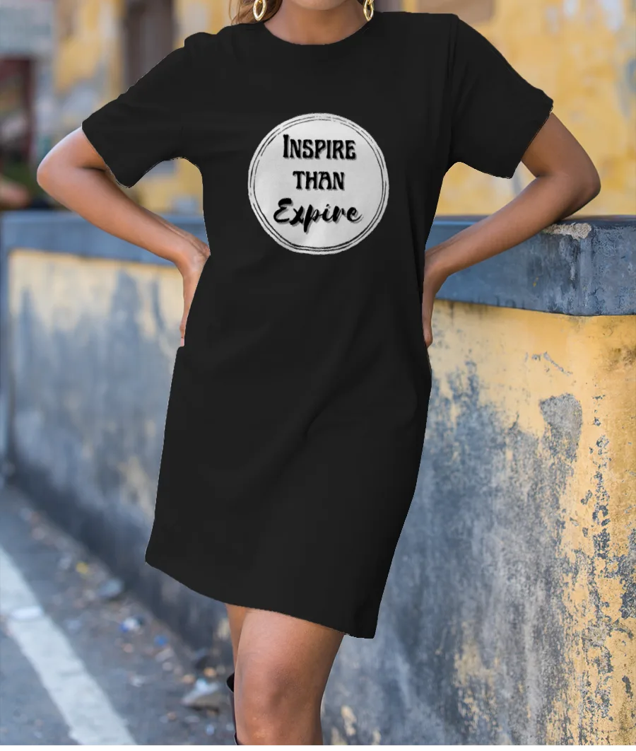 Inspire than Expire T-Shirt Dress