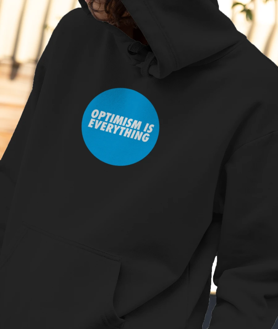 Optimism is everything Front-Printed Hoodie