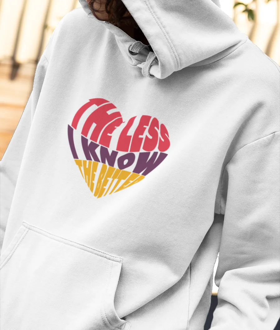 The less I know the better Front-Printed Hoodie