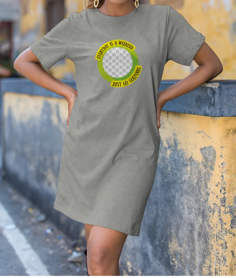 Everyday is a weekend Golf T-Shirt Dress