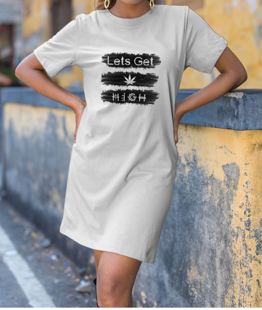 Lets get high classic stoner T-Shirt Dress