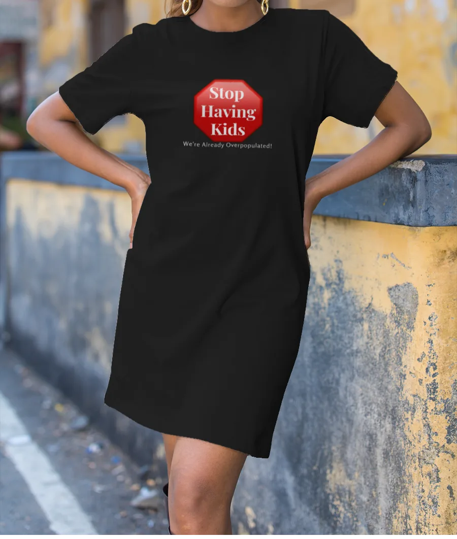 Stop Having Kids T-Shirt Dress
