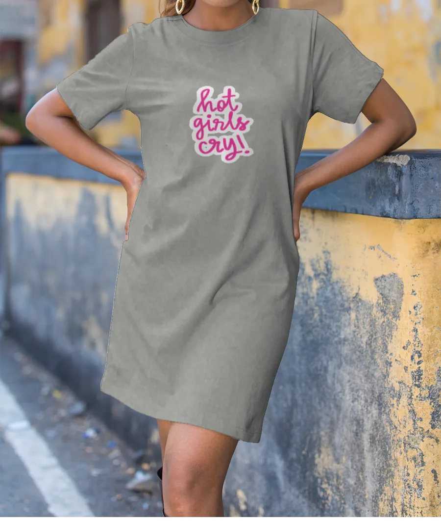 hot girls cry! T-Shirt Dress