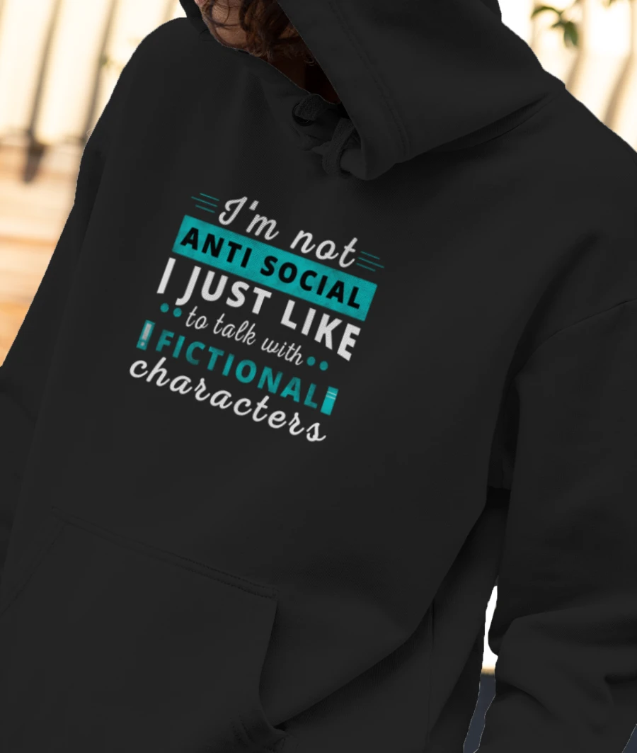 I'm not anti social- Bookworms Front-Printed Hoodie