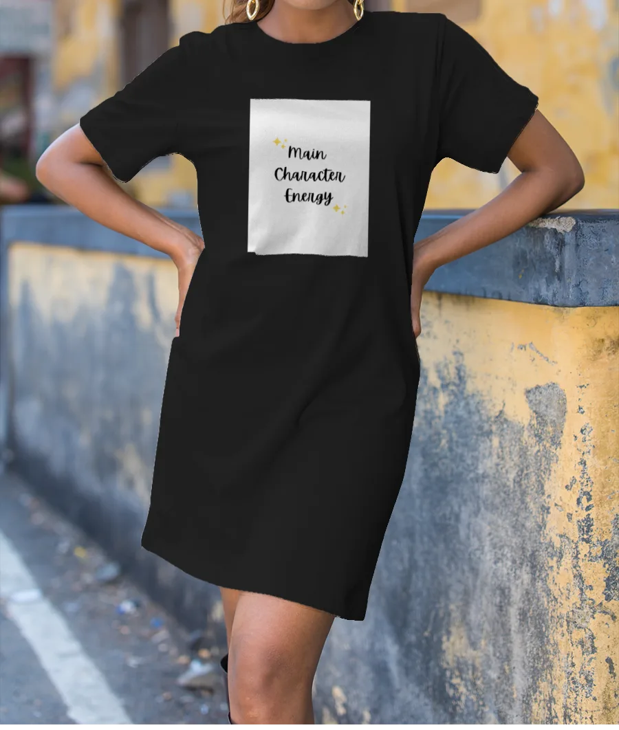 Main character Energy  T-Shirt Dress