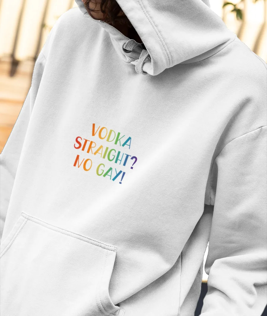 vodka straight? no gay! Harry  Front-Printed Hoodie