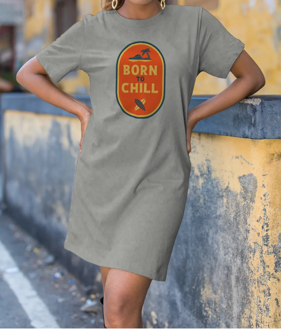 Born to chill T-Shirt Dress