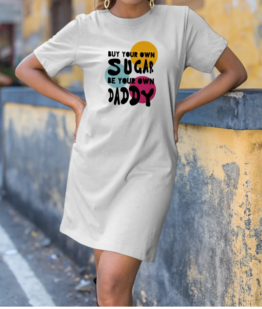 आत्मनिर्भर - Buy Your Own Sugar T-Shirt Dress