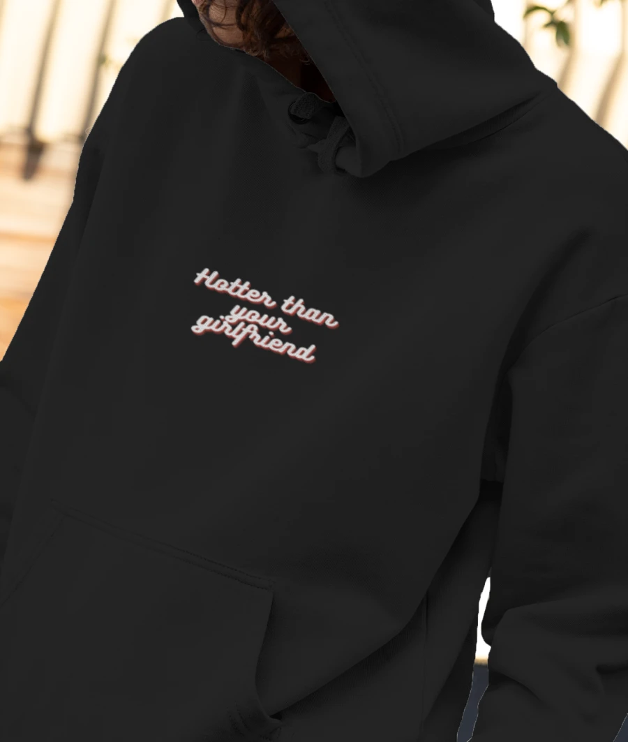 Hotter than your girlfriend Front-Printed Hoodie