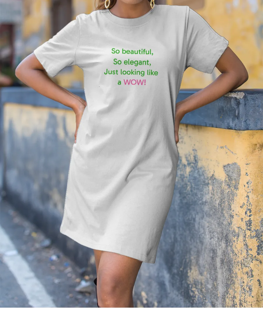 Just looking like a WOW! T-Shirt Dress