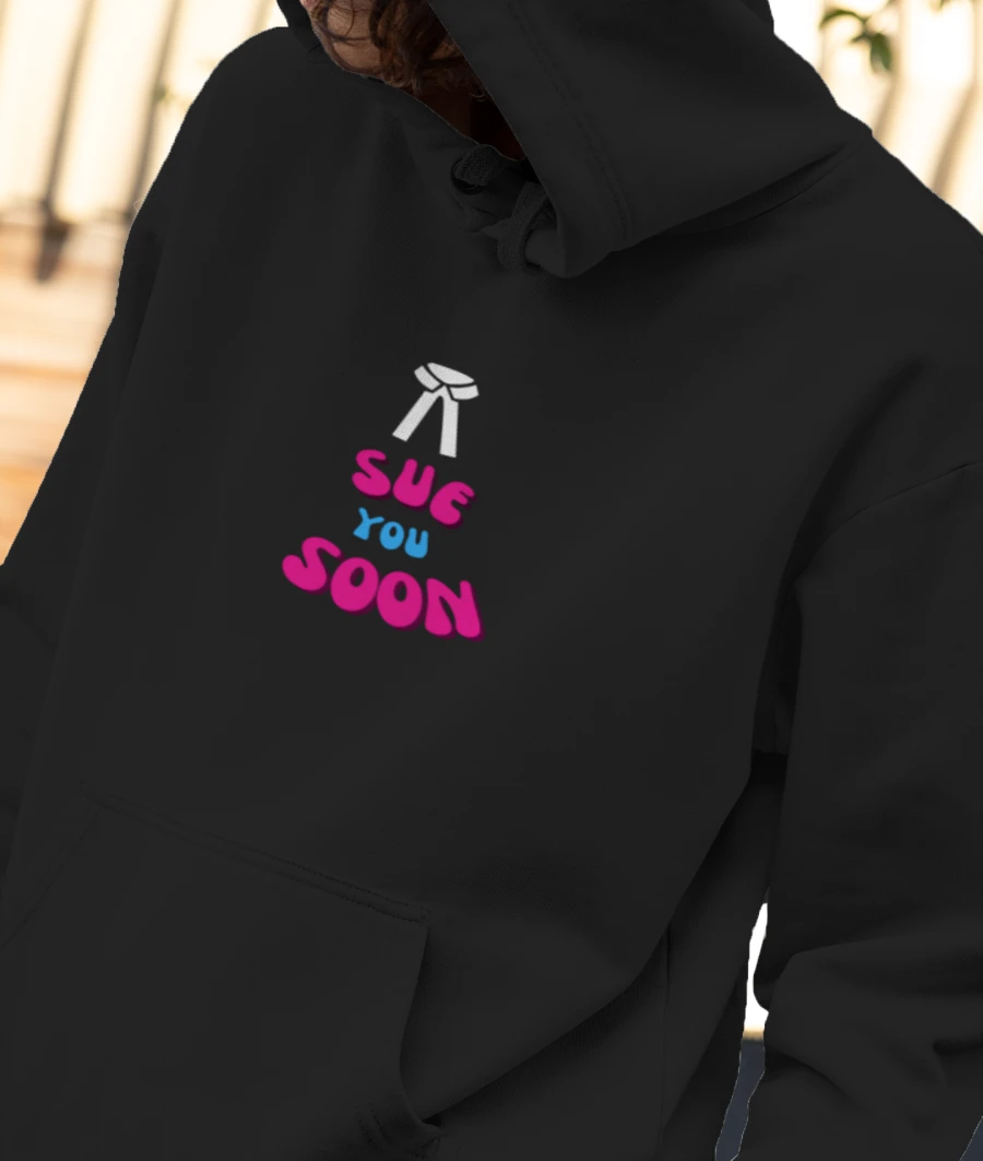 sue you soon Front-Printed Hoodie