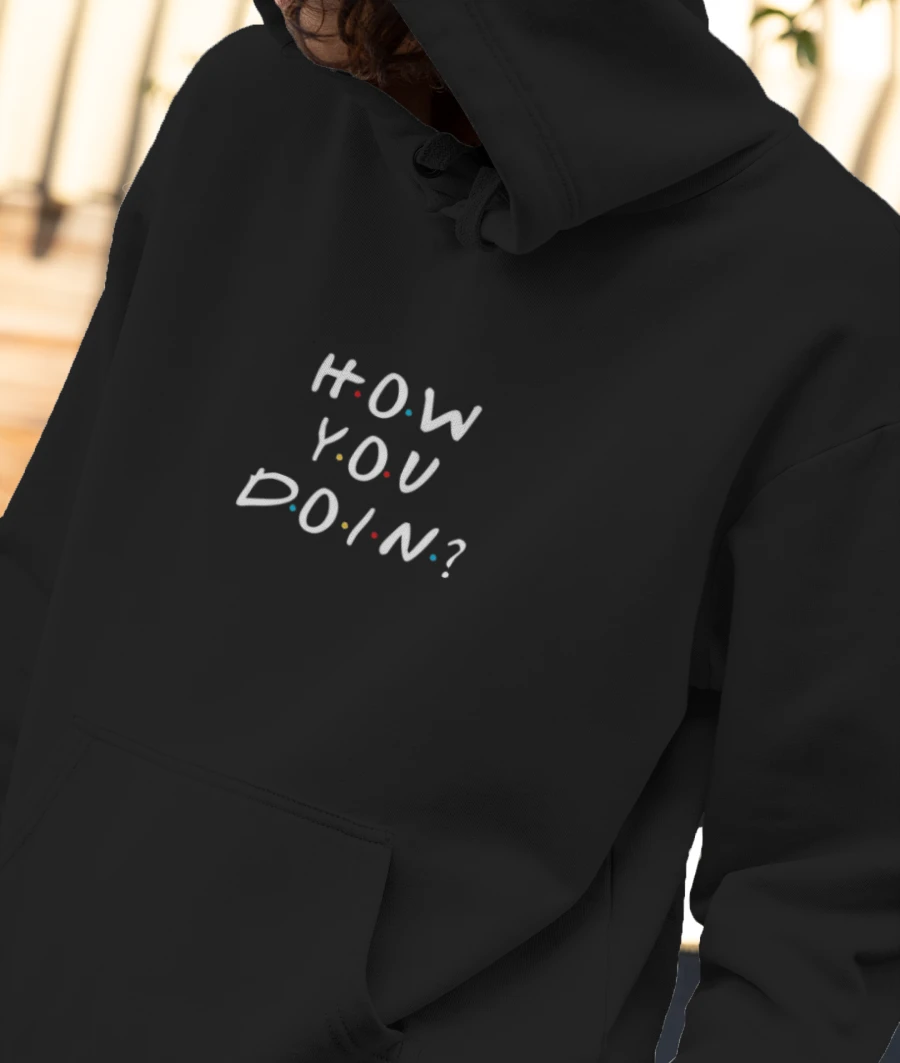 How You Doin? Front-Printed Hoodie