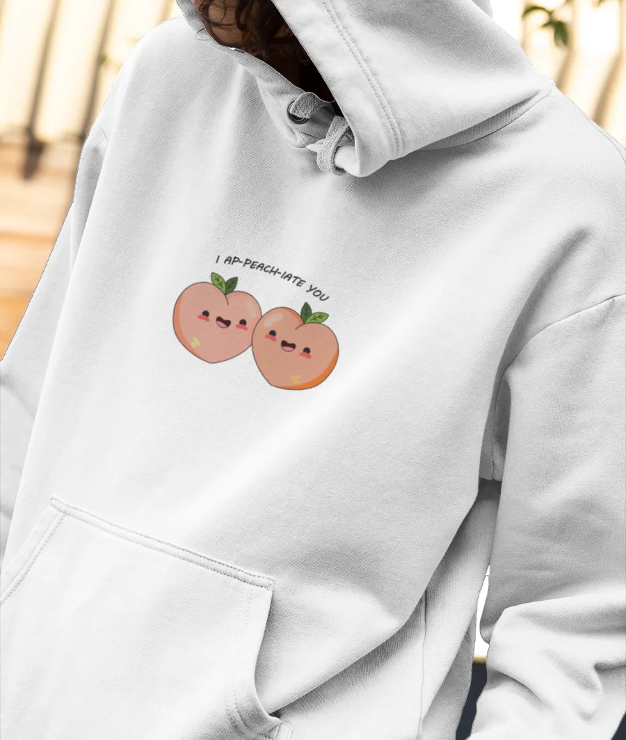 I ap-peach-iate you Front-Printed Hoodie