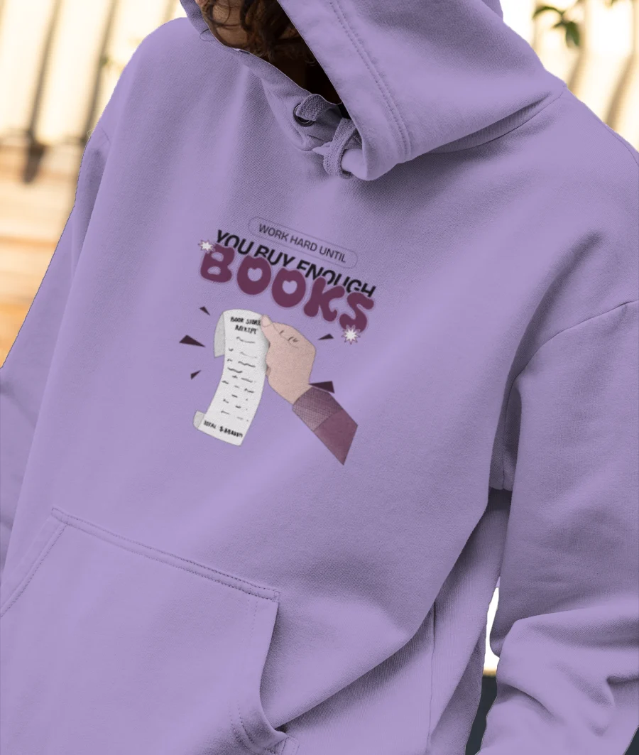 WORK HARD UNTIL YOU BUY ENOUGH Front-Printed Hoodie