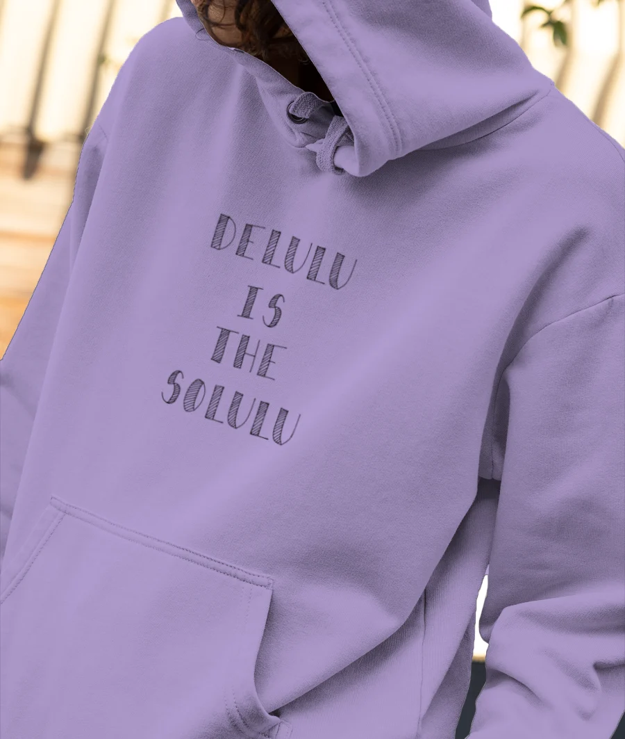 Delulu is the Solulu Front-Printed Hoodie