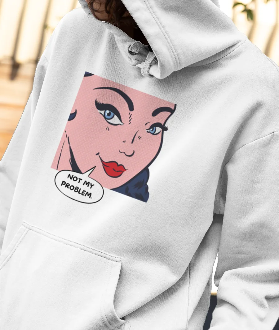 Not-my-problem-Bollywood-Queen Front-Printed Hoodie