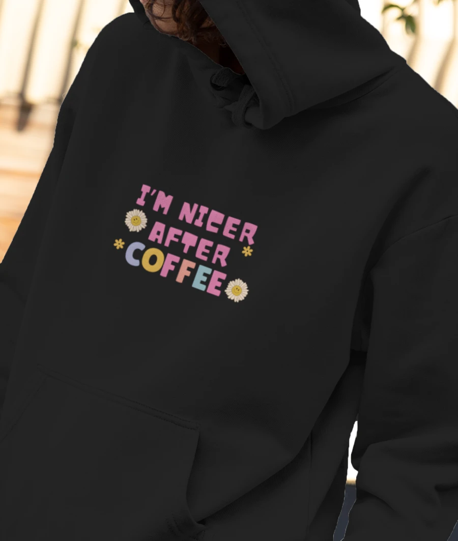 I'm Nicer After Coffee Front-Printed Hoodie