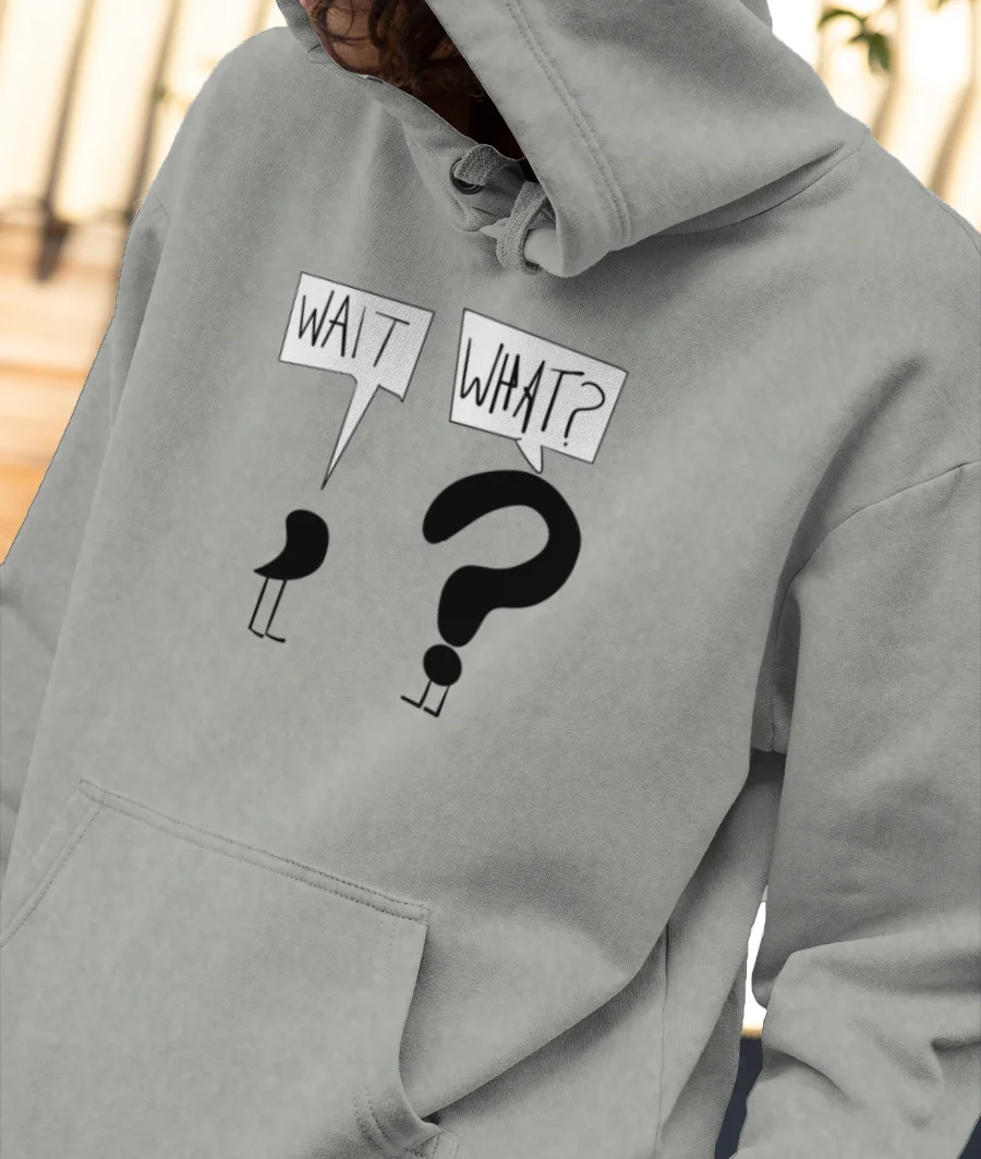 Wait, What? Front-Printed Hoodie