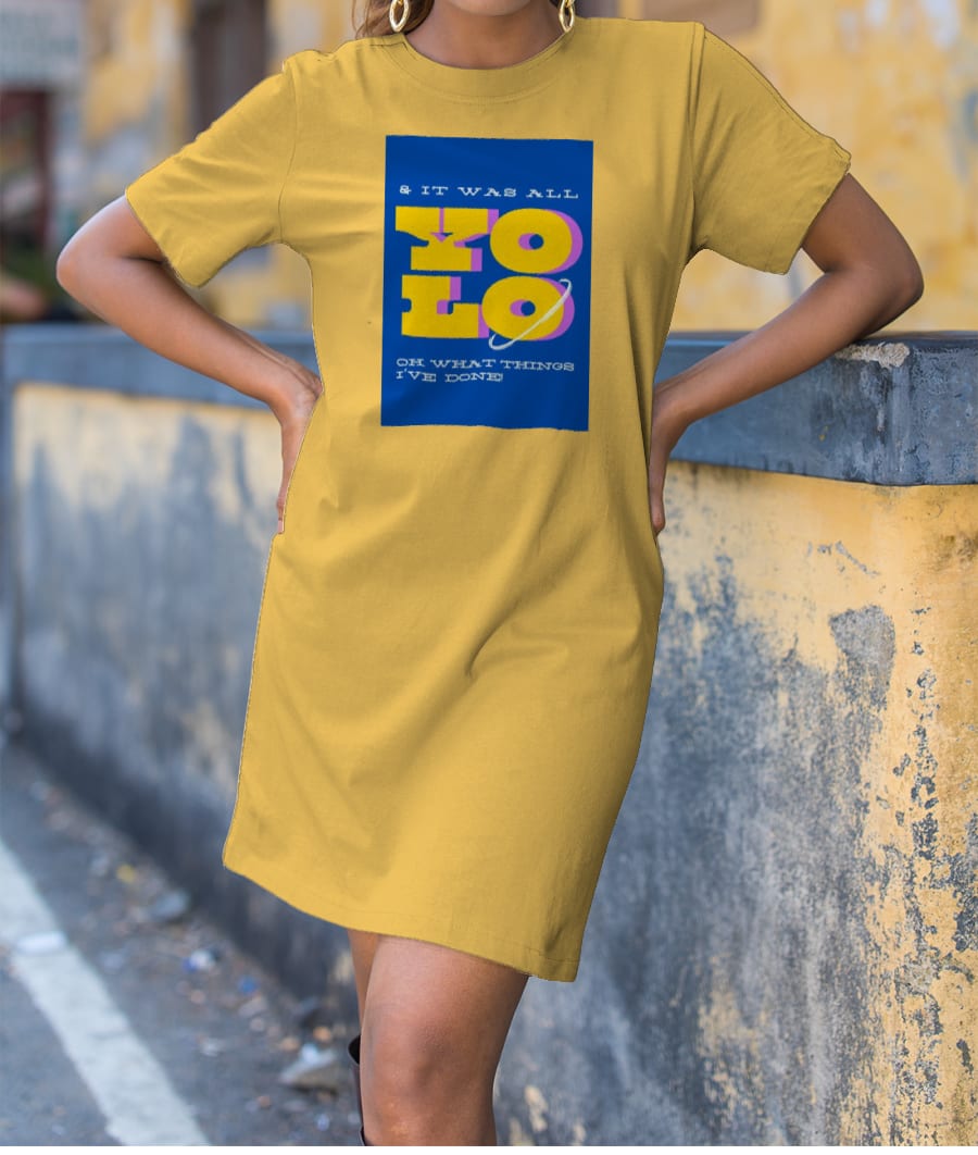It was all YOLO T-Shirt Dress