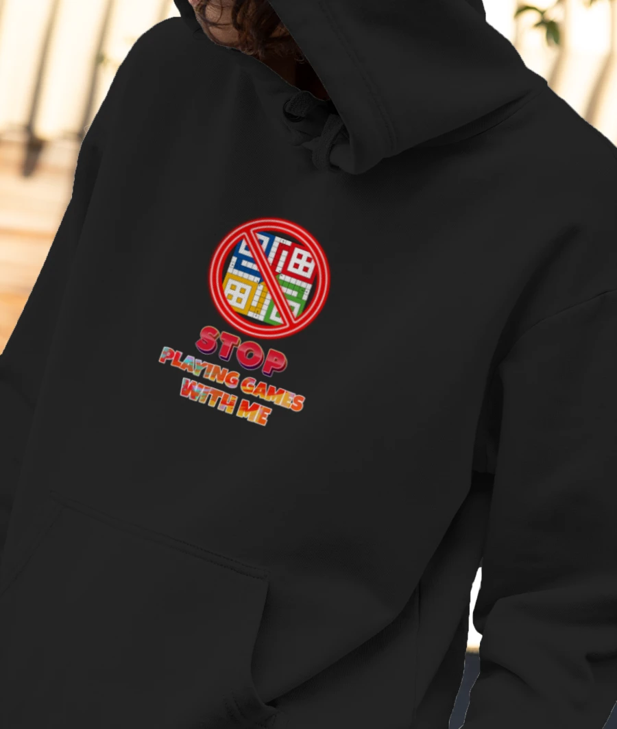 STOP PLAYING GAMES Front-Printed Hoodie