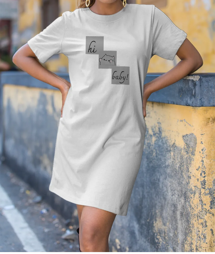 Hi baby!  T-Shirt Dress