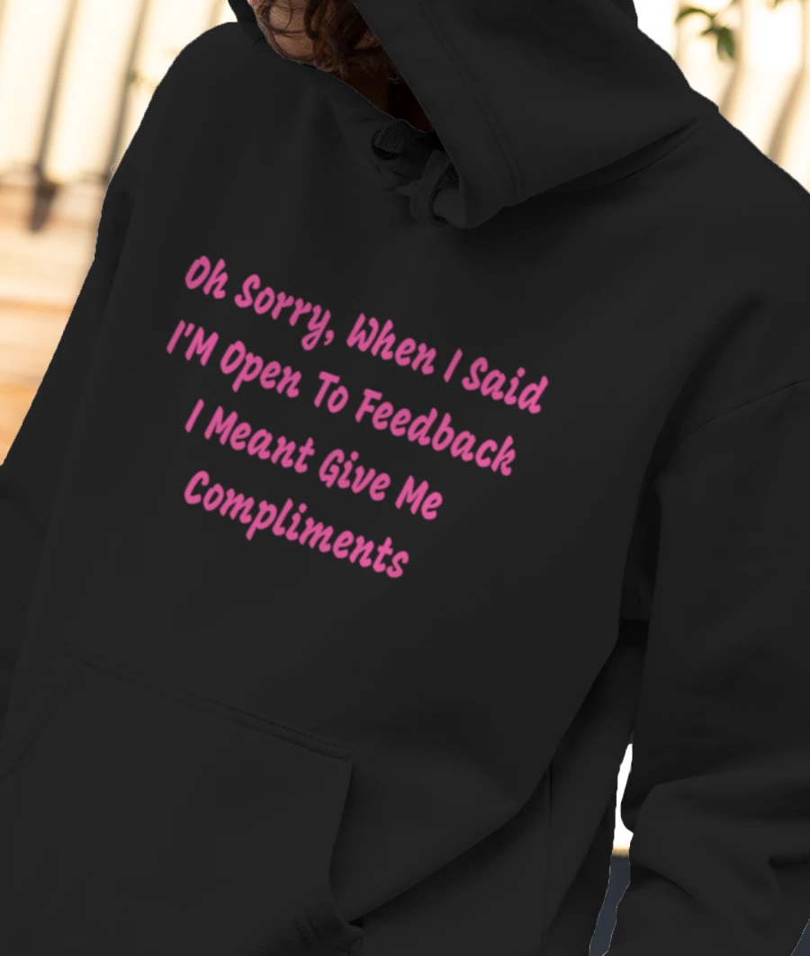 Give Me Compliments Funny Front-Printed Hoodie