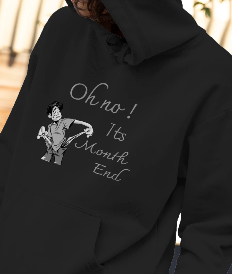 Oh no! Its month end Front-Printed Hoodie