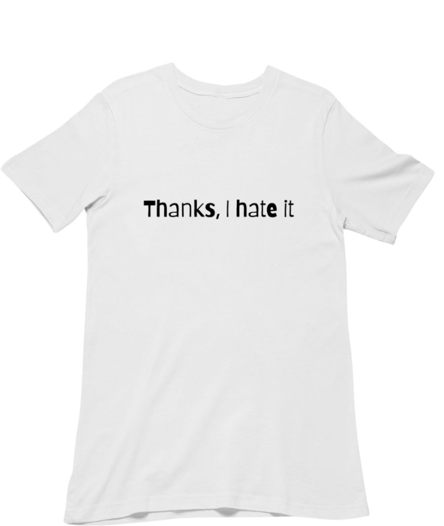 Thanks i hate it shirt clearance