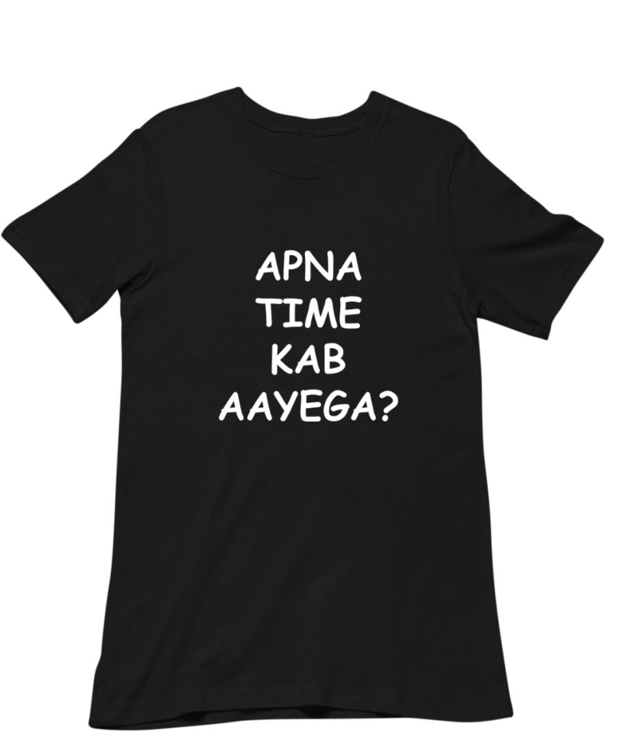 APNA TIME KAB AYEGA - Frankly Wearing APNA TIME KAB AYEGA - Frankly Wearing