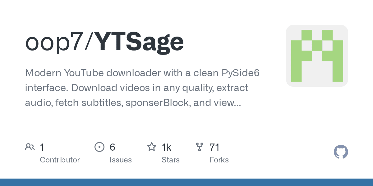 GitHub - oop7/YTSage: Modern YouTube downloader with a clean PySide6 interface. Download videos in any quality, extract audio, fetch subtitles, sponserBlock, and view video metadata. Built with yt-dlp for reliable performance.