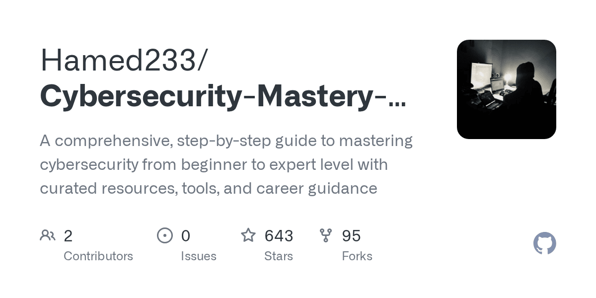 GitHub - Hamed233/Cybersecurity-Mastery-Roadmap: A comprehensive, step-by-step guide to mastering cybersecurity from beginner to expert level with curated resources, tools, and career guidance