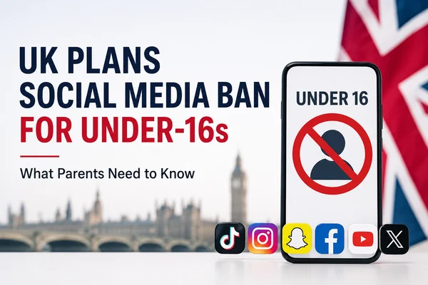 UK Social Media Ban for Under-16s: What the Spring 2027 Law Means for Parents and Teens