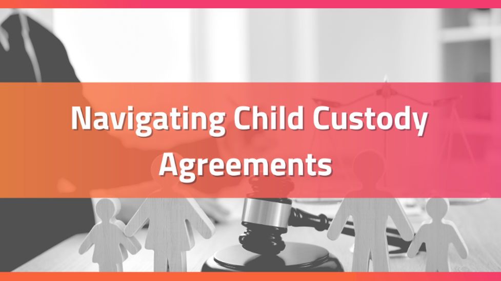 navigating-child-custody-agreements