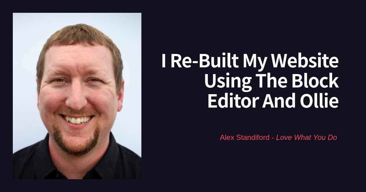 I Re-Built My Website Using The Block Editor And Ollie - Alex Standiford